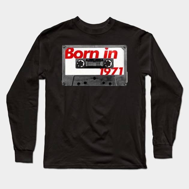 Born in 1971 ///// Retro Style Cassette Birthday Gift Design Long Sleeve T-Shirt by unknown_pleasures